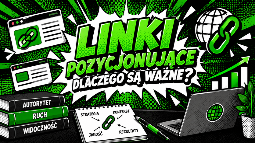 SEO i GEO na komiksowej grafice w zielono-czarnej kolorystyce. Centralny napis „LINKI POZYCJONUJĄCE DLACZEGO SĄ WAŻNE?” otaczają symbole linków.